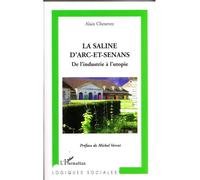 La Saline d'Arc-et-Senans De l'industrie à l'utopie - Alain Chenevez - L'harmattan - broché - Essai