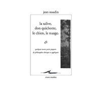 La Salive, Don Quichotte, Le Chien, Le Nuage & Quelques Autres Petits Paquets De Philosophie Clinique Et Appliquée