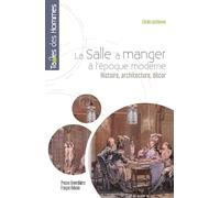 La salle à manger des Lumières: Histoire, architecture, décor