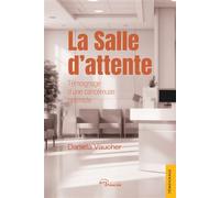 La Salle d'attente Témoignage d'une cancéreuse optimiste - Daniela Vaucher - Jets D'encre - broché - Témoignage