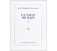 La Salle de Bain de Jean-Philippe Toussaint ( 1 septembre 1985 )