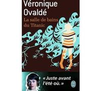 La salle de bain du Titanic Véronique Ovaldé (Auteur)