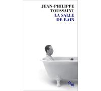 La Salle De Bain - Suivi De Le Jour Où J'ai Rencontré Jérôme Lindon