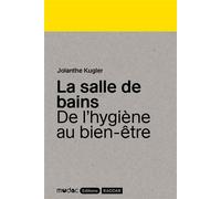 La salle de bains De l'hygiène au bien-être - Jolanthe Kugler - Presses Du Reel - broché - Monographie