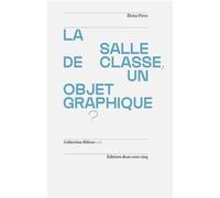 La salle de classe, un objet graphique ? - Eloisa Pérez - Deux-Cent-Cinq Editions - broché - Essai