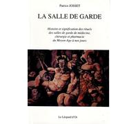 La salle de garde - Histoire et significations des rituels des salles de garde de médecine, chirurgie et pharmacie du moyen-âge à nos jours. - Patrice Josset - Leopard D'or - broché - Livre