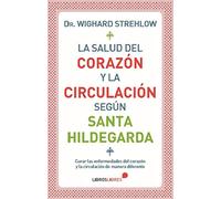 LA SALUD DEL CORAZÓN Y LA CIRCULACIÓN SEGÚN SANTA HILDEGARDA