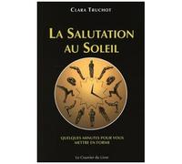 La Salutation Au Soleil - Quatre Variantes - Quelques Minutes Pour Vous Mettre En Forme