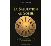 La Salutation Au Soleil - Quatre Variantes - Quelques Minutes Pour Vous Mettre En Forme