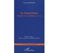 La Samaritaine Evangile en trois tableaux, en vers - Edmond Rostand - L'harmattan - broché - Essai