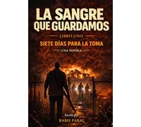 LA SANGRE QUE GUARDAMOS: SIETE DÍAS PARA LA TOMA