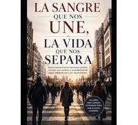 La sangre que nos une, la vida que nos separa: Distanciamiento entre hermanos adultos, vínculos que cambian y la posibilidad de seguir adelante con o sin reconciliación