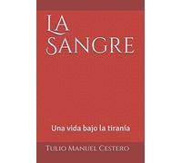 La Sangre: Una vida bajo la tiranía