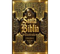 La Santa Biblia Ilustrada Reina-Valera Edición 1865 Completa del Antiguo y Nuevo Testamento con Ilustraciones Artísticas Detalladas, Texto Sagrado ... Salmos, Spanish Reina Valera Bible .