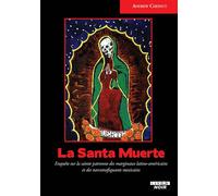 La Santa Muerte Enquête sur la sainte patronne des marginaux latino-américains et des narcotrafiquants mexicains - Andrew Chesnut - Camion Blanc Eds - broché - Essai