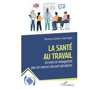 Thomas Eyebe Guessogo – La santé au travail – Un levier de management – Broché