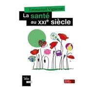 La Santé Au Xxie Siècle - A L'épreuve Des Crises ?