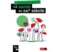 La santé au XXIe siècle Emmanuel Vigneron (Auteur)