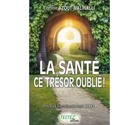 La santé - Ce trésor oublié ! - Danièle Azout Malinalli - Testez - broché - Guide