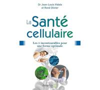 La santé cellulaire Les 5 incontournables pour une forme optimale - Jean-Louis Vidalo - Dauphin Editions Du - broché - Guide