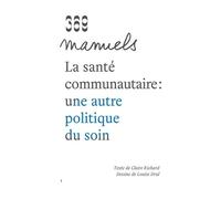 La Santé Communautaire : Une Autre Politique Du Soin