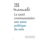 La santé communautaire : une autre politique du soin - Claire Richard - 369 Eds - broché - Manuel