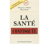 La santé confisquée - Mirko Beljanski - Tredaniel La Maisnie - broché - Guide