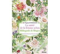 La santé de la femme selon Hildegarde de Bingen