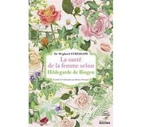 La santé de la femme selon Hildegarde de Bingen
