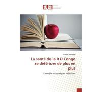 La santé de la R.D.Congo se détériore de plus en plus Exemple de quelques réflexions - Crispin Ntembue - Universitaires Europeennes - broché - Livre