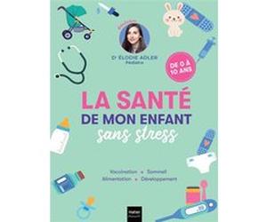 La santé de mon enfant sans stress @Doctochou (Auteur), Elodie Adler (Auteur)