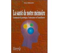 La Santé De Notre Mémoire - Comment La Protéger, L'entraîner Et L'améliorer