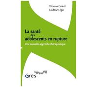 Frédéric Leger – La santé des adolescents en rupture – Une nouvelle approche thérapeutique – Broché