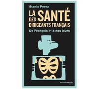 La Santé Des Dirigeants Français - De François 1er À Nos Jours