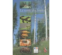 La santé des forêts maladies, insectes, accidents climatiques: diagnostic et prévention (0000)