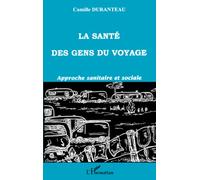 Camille Duranteau – La santé des gens du voyage – Approche sanitaire et sociale – Broché