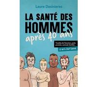 La Santé Des Hommes Après 40 Ans - Prostate, Poids, Sommeil, Fertilité, Libido : Ce Qu'il Faut Savoir