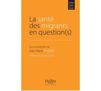 La santé des migrants en question(s) - Jean-Marie André - Hygee - broché - Essai