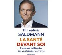La Santé devant soi – Le Secret millénaire qui va changer votre vie – Éditions Robert Laffont