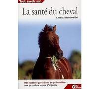 La santé du cheval .Des gestes quotidiens de prévention