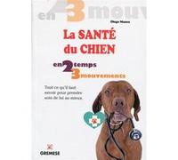 La santé du chien: Tout ce qu'il faut savoir pour prendre soin de lui au mieux.