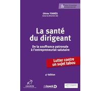 La santé du dirigeant: De la souffrance patronale à l'entrepreneuriat salutaire