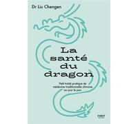 La Santé du dragon. Petit traité pratique de Médecine traditionnelle chinoise au jour le jour - Collectif - First - broché - Guide