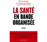 Anne Jouan – La Santé en bande organisée – Dissimulations, menaces et barbouzeries – Broché
