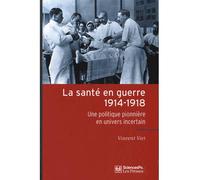 La Santé en guerre 1914-1918 - Une politique pionnière en un - Vincent Viet - Presses De Sciences Po - broché - Essai