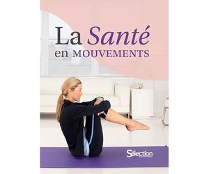 La Santé en mouvements : 200 exercices pour stimuler sa forme et vaincre les douleurs