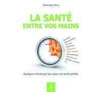 La santé entre vos mains par l'acupression et la réflexothérapie selon les enseignements traditionnels de l'Inde Vora Devendra (Auteur)
