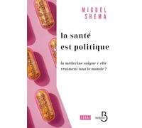 Santé politique - La santé soigne-t-elle vraiment tout le monde ? Miguel Shema (Auteur)