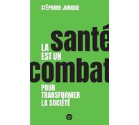 La santé est un combat pour transformer la société - Stéphane Junique - Le Cherche-Midi - broché - Essai