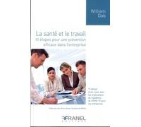 La santé et le travail 3e édition: 10 étapes pour une prévention efficace dans l'entreprise